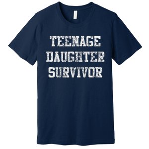 Teenage Daughter Survivor FatherS Day Dad Joke Premium T-Shirt