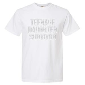 Teenage Daughter Survivor FatherS Day Dad Joke Garment-Dyed Heavyweight T-Shirt