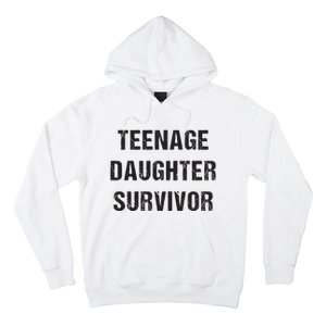 Teenage Daughter Survivor Parenting Quote Fathers Day Hoodie