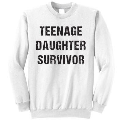 Teenage Daughter Survivor Parenting Quote Fathers Day Sweatshirt