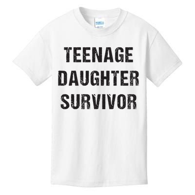 Teenage Daughter Survivor Parenting Quote Fathers Day Kids T-Shirt