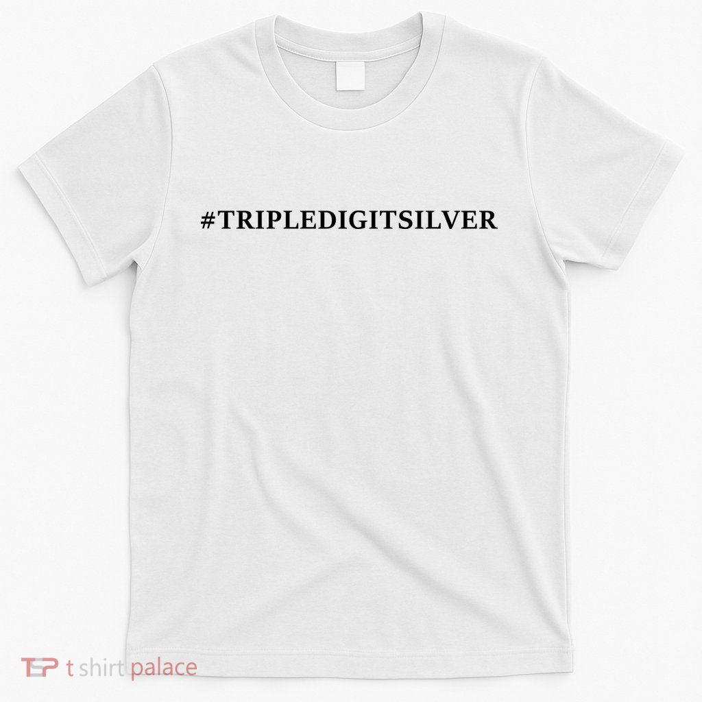 Triple Digit Silver Tees, #Tripledigitsilver T-Shirt