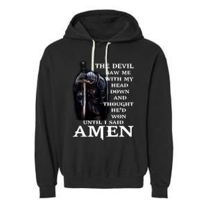 The Devil Saw Me With My Head Down And Thought He'd Won Until I Said Amen Garment-Dyed Fleece Hoodie