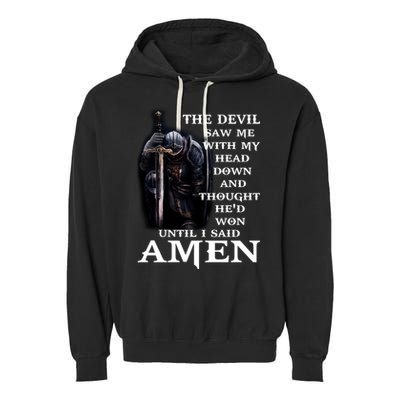 The Devil Saw Me With My Head Down And Thought He'd Won Until I Said Amen Garment-Dyed Fleece Hoodie