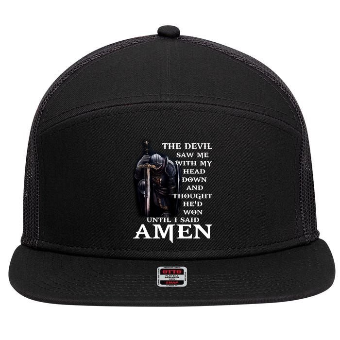 The Devil Saw Me With My Head Down And Thought He'd Won Until I Said Amen 7 Panel Mesh Trucker Snapback Hat