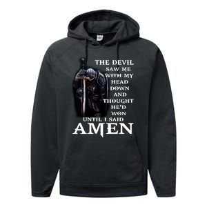 The Devil Saw Me With My Head Down And Thought He'd Won Until I Said Amen Performance Fleece Hoodie