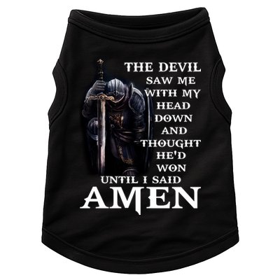 The Devil Saw Me With My Head Down And Thought He'd Won Until I Said Amen Doggie Tank