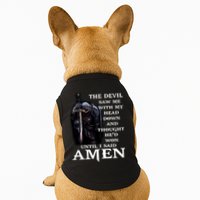 The Devil Saw Me With My Head Down And Thought He'd Won Until I Said Amen Doggie Tank