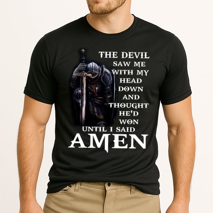 The Devil Saw Me With My Head Down And Thought He'd Won Until I Said Amen Performance Shirt