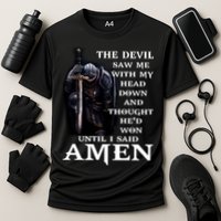 The Devil Saw Me With My Head Down And Thought He'd Won Until I Said Amen Performance Shirt