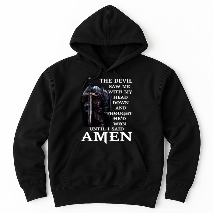 The Devil Saw Me With My Head Down And Thought He'd Won Until I Said Amen Hoodie