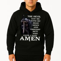 The Devil Saw Me With My Head Down And Thought He'd Won Until I Said Amen Hoodie