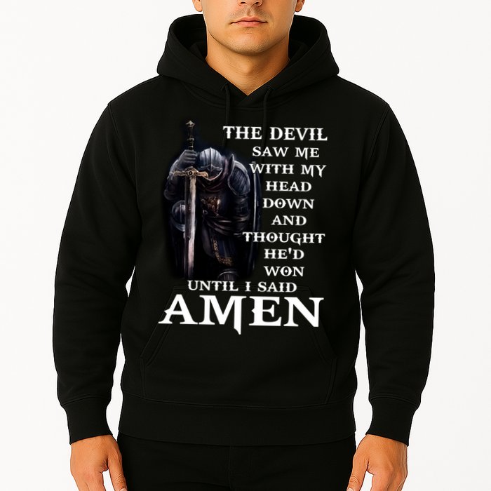 The Devil Saw Me With My Head Down And Thought He'd Won Until I Said Amen Hoodie