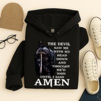 The Devil Saw Me With My Head Down And Thought He'd Won Until I Said Amen Hoodie