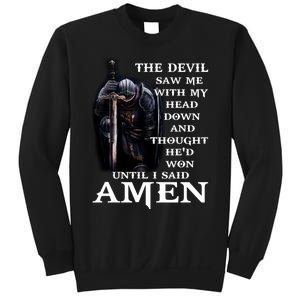 The Devil Saw Me With My Head Down And Thought He'd Won Until I Said Amen Sweatshirt