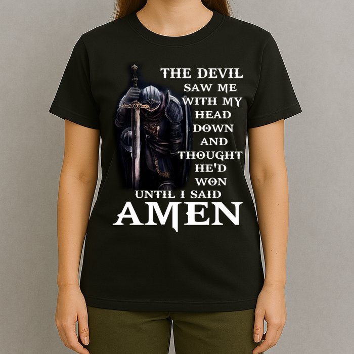 The Devil Saw Me With My Head Down And Thought He'd Won Until I Said Amen T-Shirt