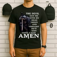 The Devil Saw Me With My Head Down And Thought He'd Won Until I Said Amen T-Shirt