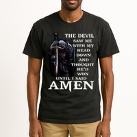 The Devil Saw Me With My Head Down And Thought He'd Won Until I Said Amen Tall T-Shirt