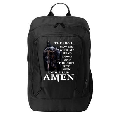 The Devil Saw Me With My Head Down And Thought He'd Won Until I Said Amen City Backpack