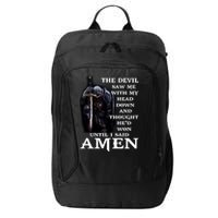 The Devil Saw Me With My Head Down And Thought He'd Won Until I Said Amen City Backpack