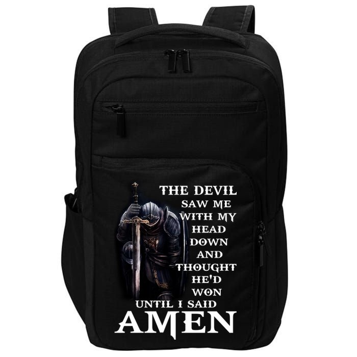 The Devil Saw Me With My Head Down And Thought He'd Won Until I Said Amen Impact Tech Backpack