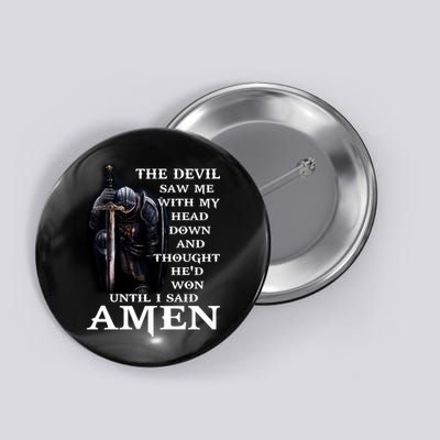 The Devil Saw Me With My Head Down And Thought He'd Won Until I Said Amen Button
