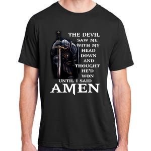 The Devil Saw Me With My Head Down And Thought He'd Won Until I Said Amen Adult ChromaSoft Performance T-Shirt