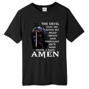 The Devil Saw Me With My Head Down And Thought He'd Won Until I Said Amen Tall Fusion ChromaSoft Performance T-Shirt