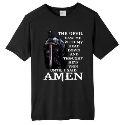 The Devil Saw Me With My Head Down And Thought He'd Won Until I Said Amen Tall Fusion ChromaSoft Performance T-Shirt