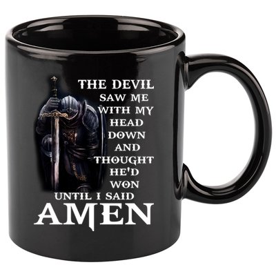 The Devil Saw Me With My Head Down And Thought He'd Won Until I Said Amen 11oz C Handle Ceramic Mug