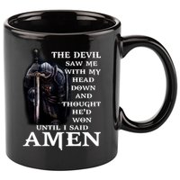 The Devil Saw Me With My Head Down And Thought He'd Won Until I Said Amen 11oz C Handle Ceramic Mug