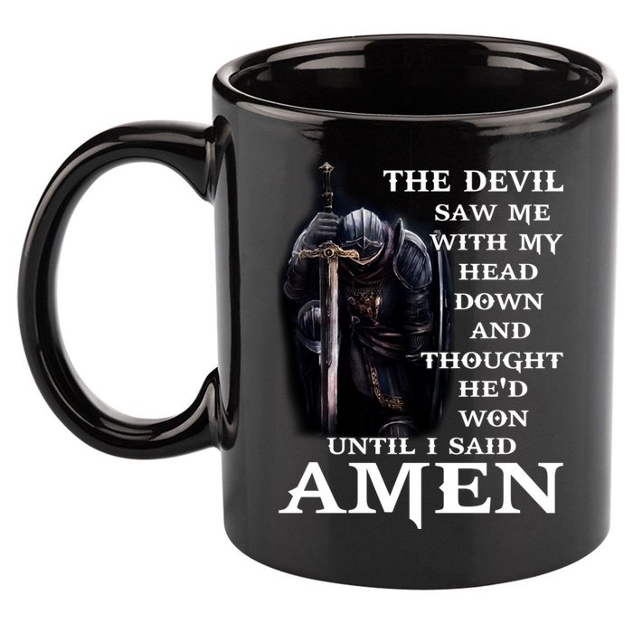 The Devil Saw Me With My Head Down And Thought He'd Won Until I Said Amen 11oz C Handle Ceramic Mug
