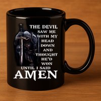 The Devil Saw Me With My Head Down And Thought He'd Won Until I Said Amen 11oz C Handle Ceramic Mug