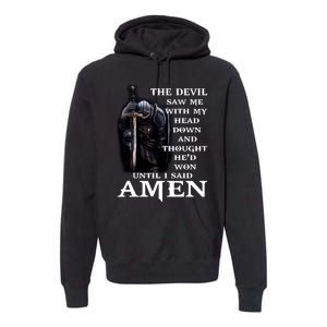 The Devil Saw Me With My Head Down And Thought He'd Won Until I Said Amen Premium Hoodie