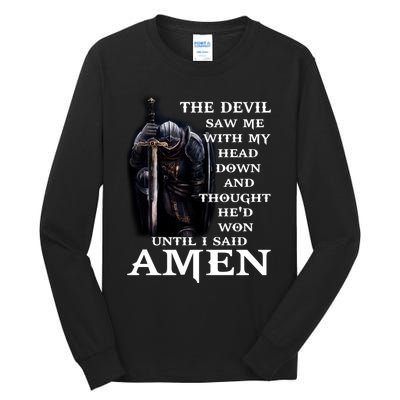 The Devil Saw Me With My Head Down And Thought He'd Won Until I Said Amen Tall Long Sleeve T-Shirt