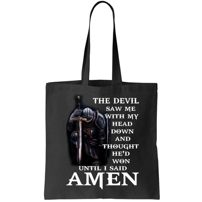 The Devil Saw Me With My Head Down And Thought He'd Won Until I Said Amen Bag