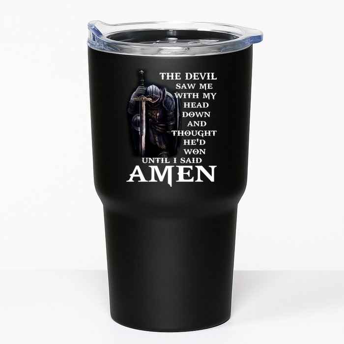 The Devil Saw Me With My Head Down And Thought He'd Won Until I Said Amen Tumbler