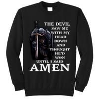 The Devil Saw Me With My Head Down And Thought He'd Won Until I Said Amen Tall Sweatshirt