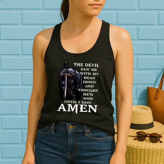 The Devil Saw Me With My Head Down And Thought He'd Won Until I Said Amen Womens Tank Top