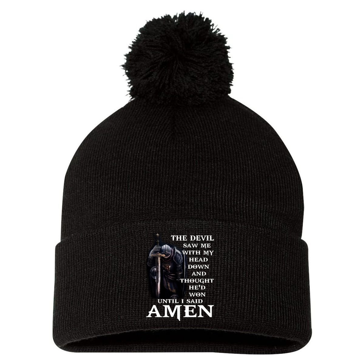 The Devil Saw Me With My Head Down And Thought He'd Won Until I Said Amen Pom Pom 12in Knit Beanie