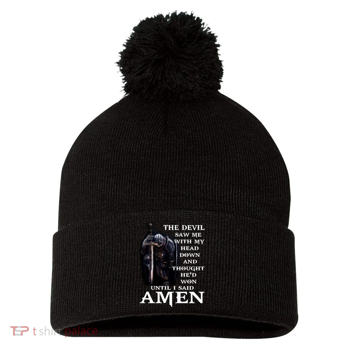 The Devil Saw Me With My Head Down And Thought He'd Won Until I Said Amen Pom Pom 12in Knit Beanie