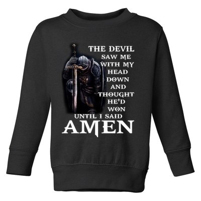 The Devil Saw Me With My Head Down And Thought He'd Won Until I Said Amen Toddler Sweatshirt