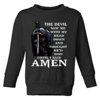 The Devil Saw Me With My Head Down And Thought He'd Won Until I Said Amen Toddler Sweatshirt
