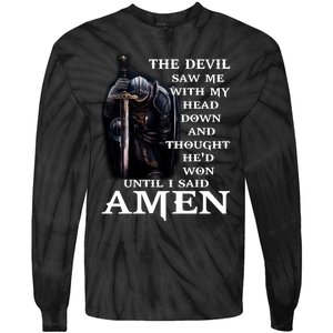 The Devil Saw Me With My Head Down And Thought He'd Won Until I Said Amen Tie-Dye Long Sleeve Shirt