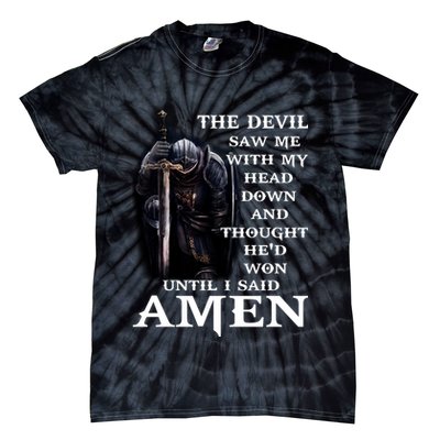 The Devil Saw Me With My Head Down And Thought He'd Won Until I Said Amen Tie-Dye T-Shirt