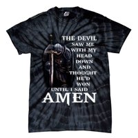 The Devil Saw Me With My Head Down And Thought He'd Won Until I Said Amen Tie-Dye T-Shirt