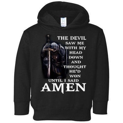 The Devil Saw Me With My Head Down And Thought He'd Won Until I Said Amen Toddler Hoodie
