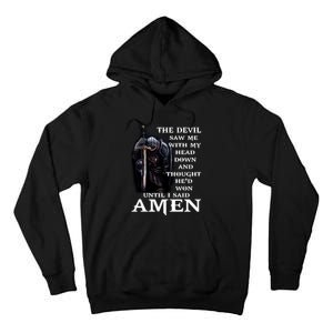 The Devil Saw Me With My Head Down And Thought He'd Won Until I Said Amen Tall Hoodie