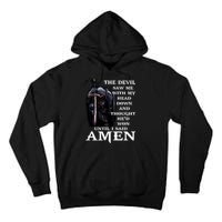 The Devil Saw Me With My Head Down And Thought He'd Won Until I Said Amen Tall Hoodie