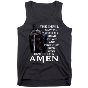 The Devil Saw Me With My Head Down And Thought He'd Won Until I Said Amen Tank Top